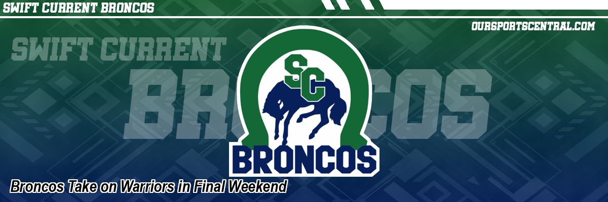 Broncos Take on Warriors in Final Weekend