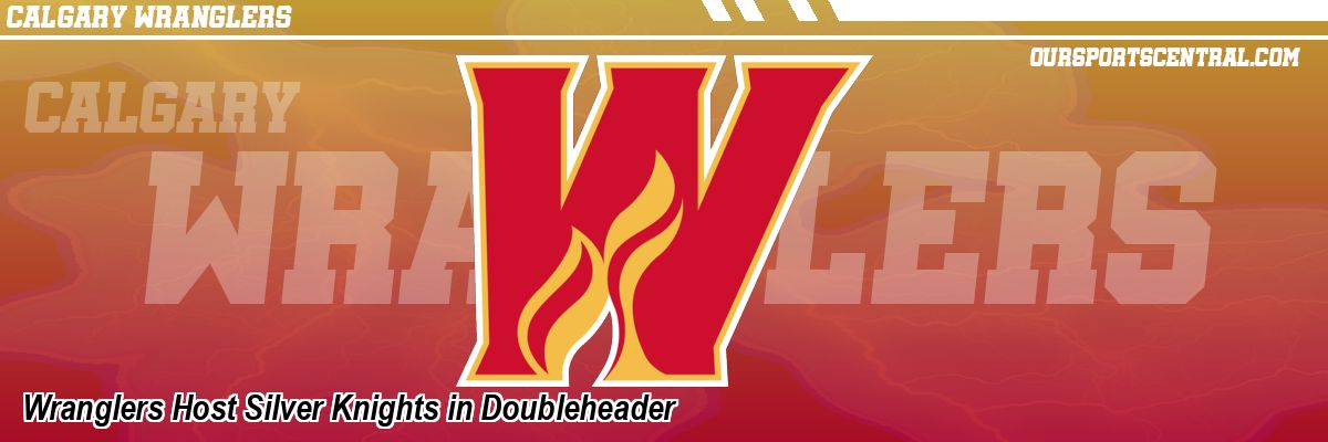 Wranglers Host Silver Knights in Doubleheader