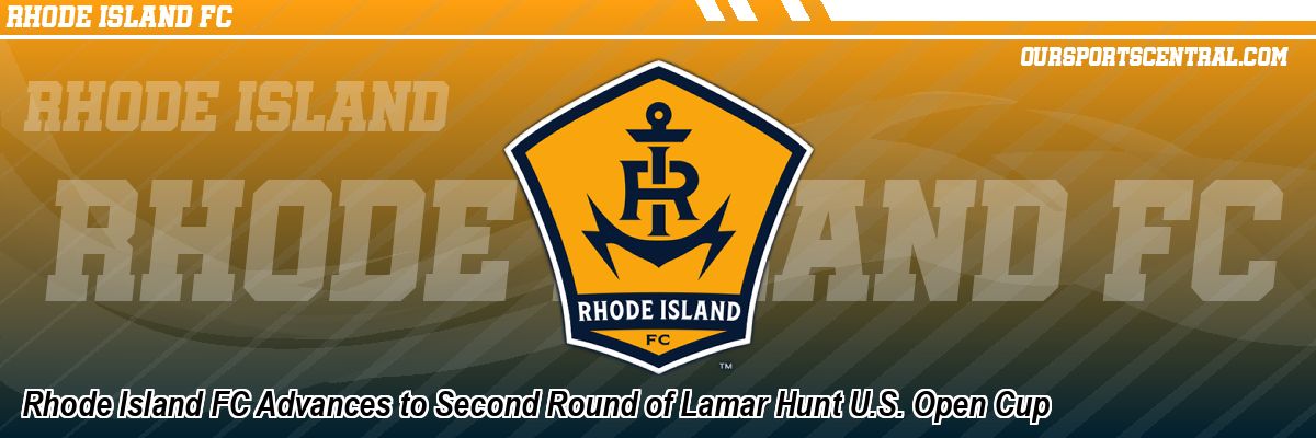 Rhode Island FC Advances to Second Round of Lamar Hunt U.S. Open Cup