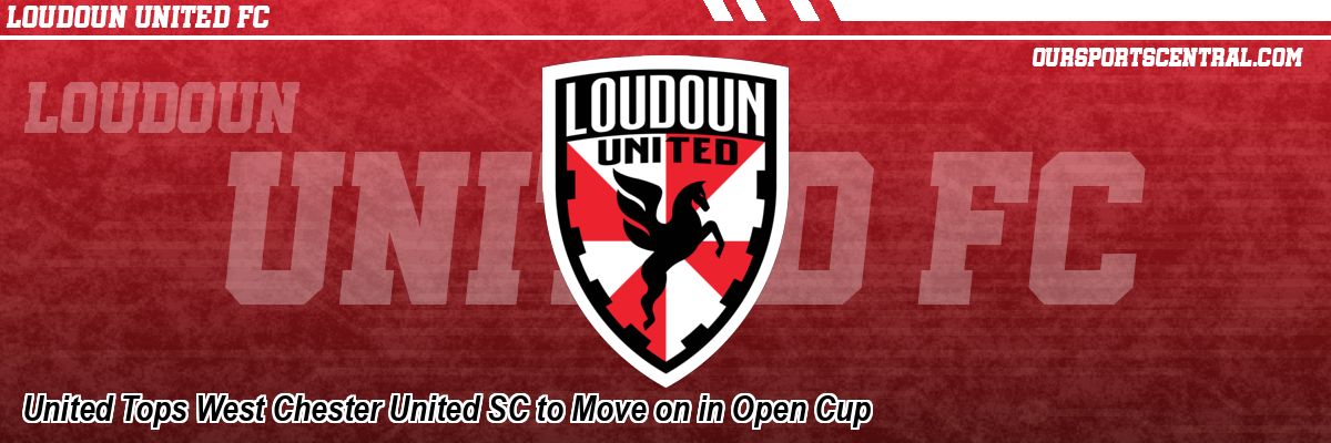 United Tops West Chester United SC to Move on in Open Cup