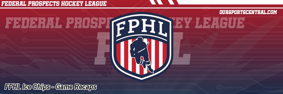 FPHL Ice Chips - Game Recaps