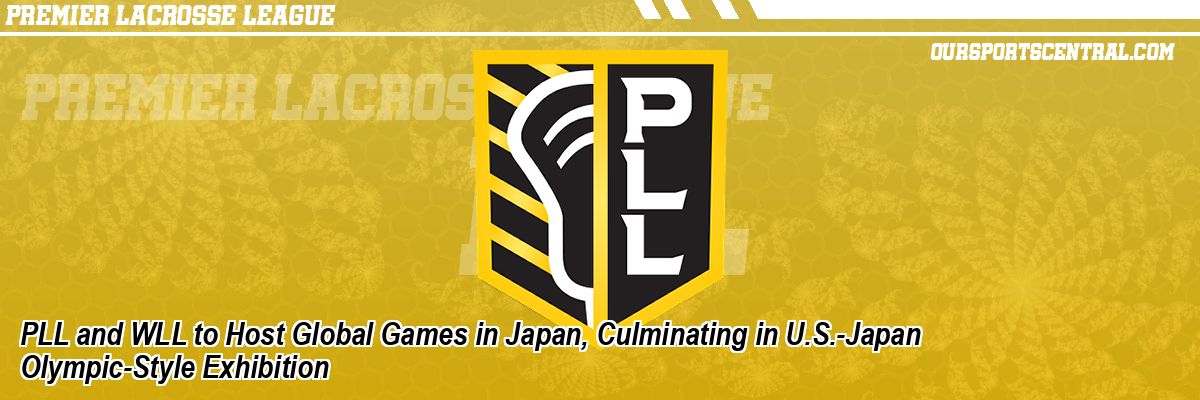 PLL and WLL to Host Global Games in Japan, Culminating in U.S.-Japan Olympic-Style Exhibition
