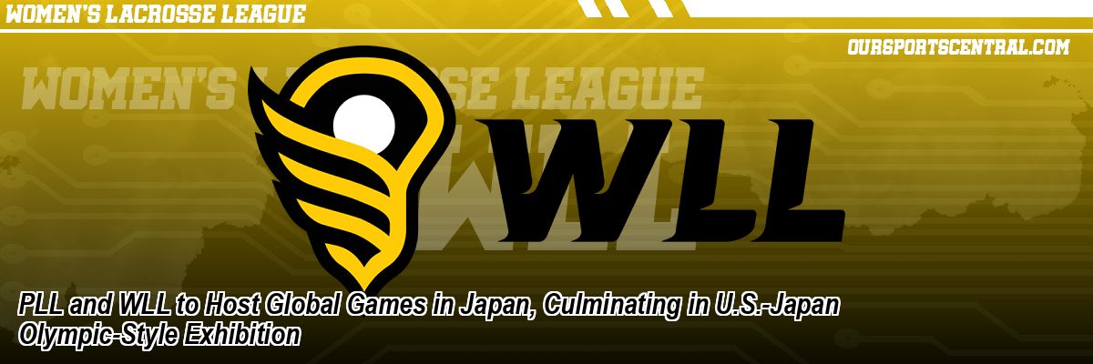 PLL and WLL to Host Global Games in Japan, Culminating in U.S.-Japan Olympic-Style Exhibition