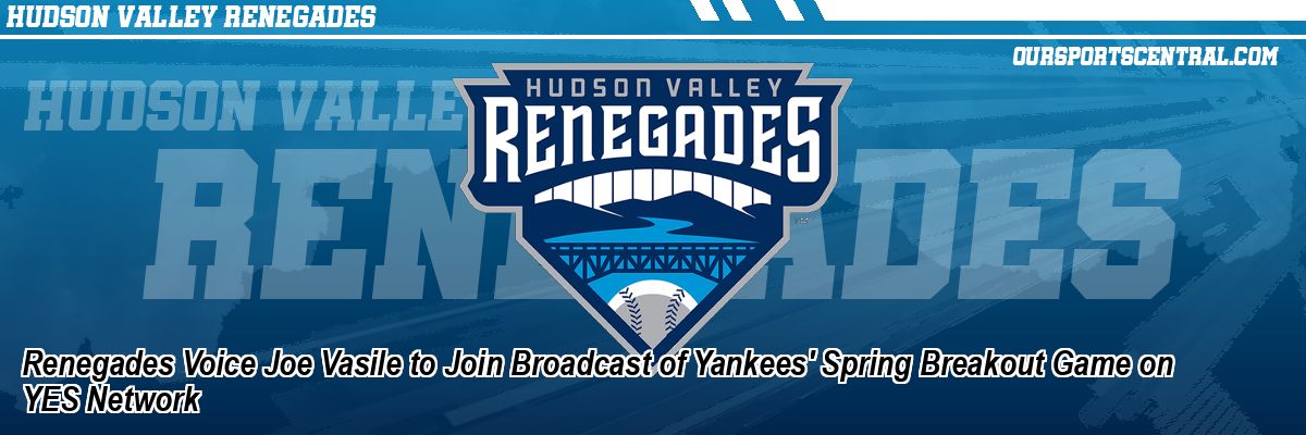 Renegades Voice Joe Vasile to Join Broadcast of Yankees' Spring Breakout Game on YES Network