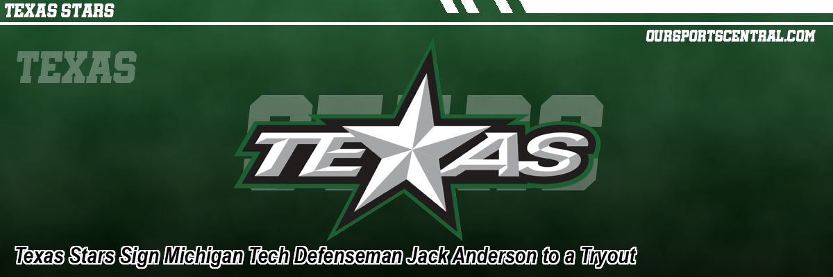 Texas Stars Sign Michigan Tech Defenseman Jack Anderson to a Tryout