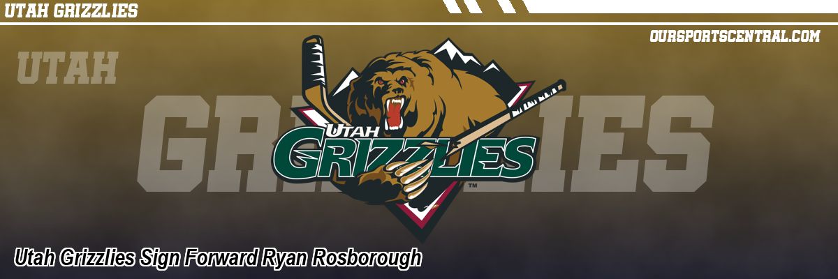 Utah Grizzlies Sign Forward Ryan Rosborough