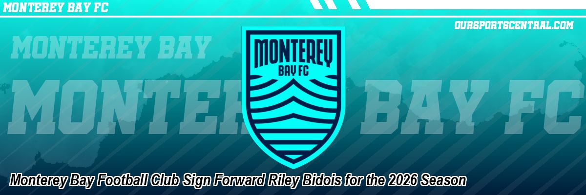 Monterey Bay Football Club Sign Forward Riley Bidois for the 2026 Season
