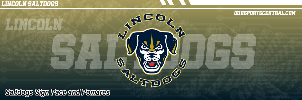 Saltdogs Sign Pace and Pomares