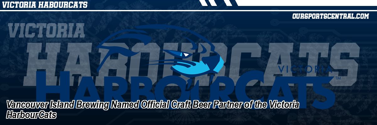 Vancouver Island Brewing Named Official Craft Beer Partner of the Victoria HarbourCats
