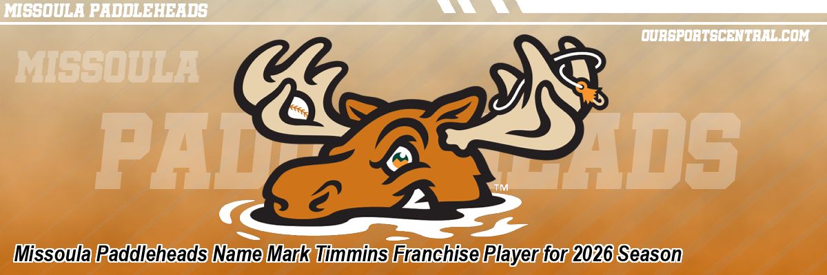 Missoula Paddleheads Name Mark Timmins Franchise Player for 2026 Season