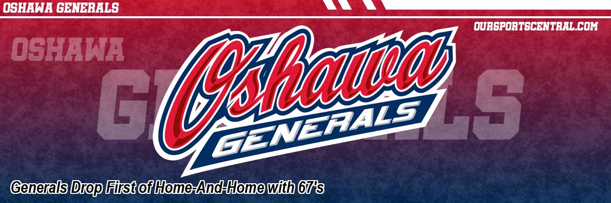Generals Drop First of Home-And-Home with 67's