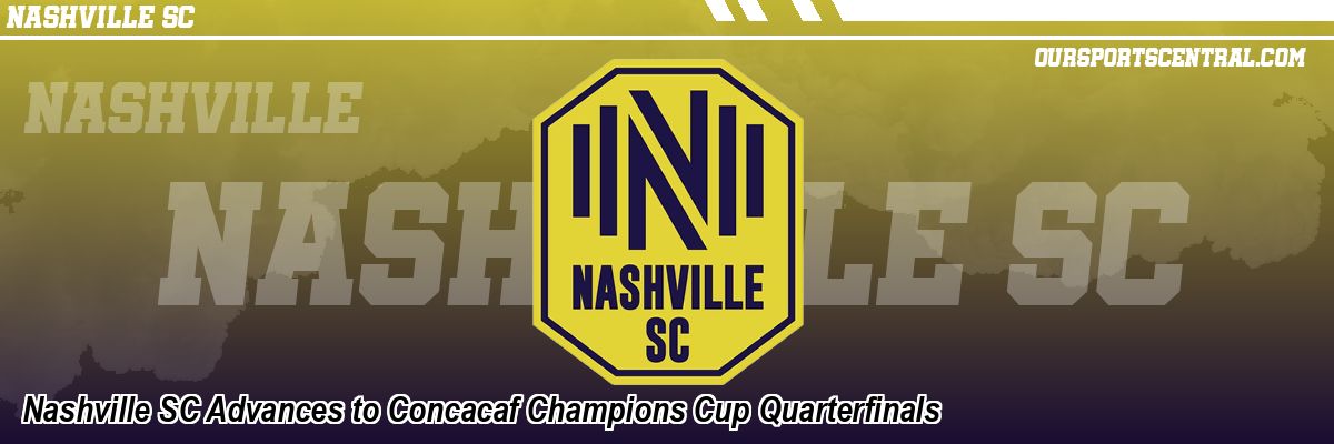 Nashville SC Advances to Concacaf Champions Cup Quarterfinals