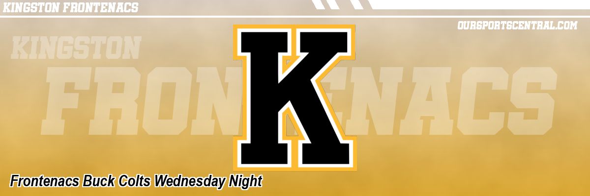 Frontenacs Buck Colts Wednesday Night