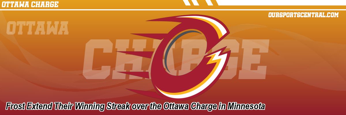 Frost Extend Their Winning Streak over the Ottawa Charge in Minnesota
