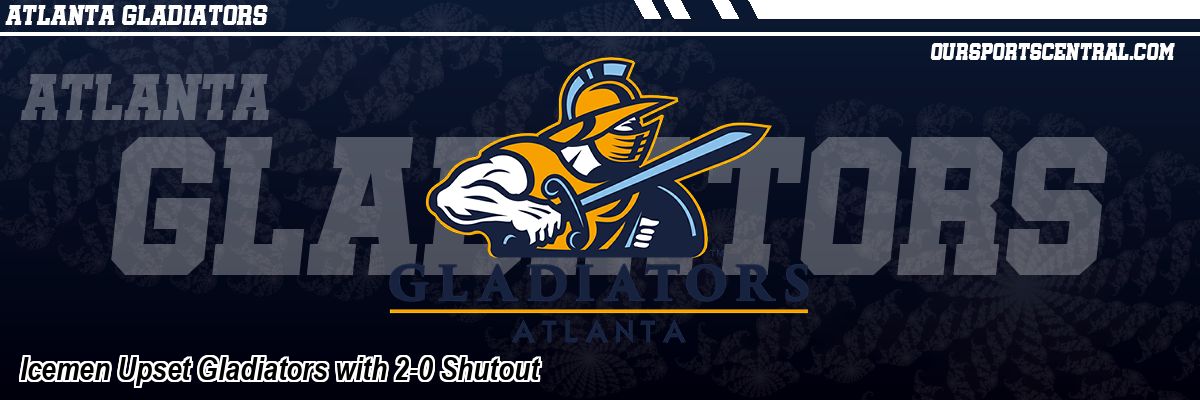 Icemen Upset Gladiators with 2-0 Shutout