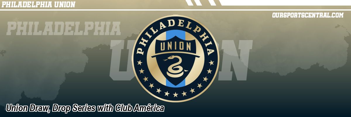 Union Draw, Drop Series with Club América