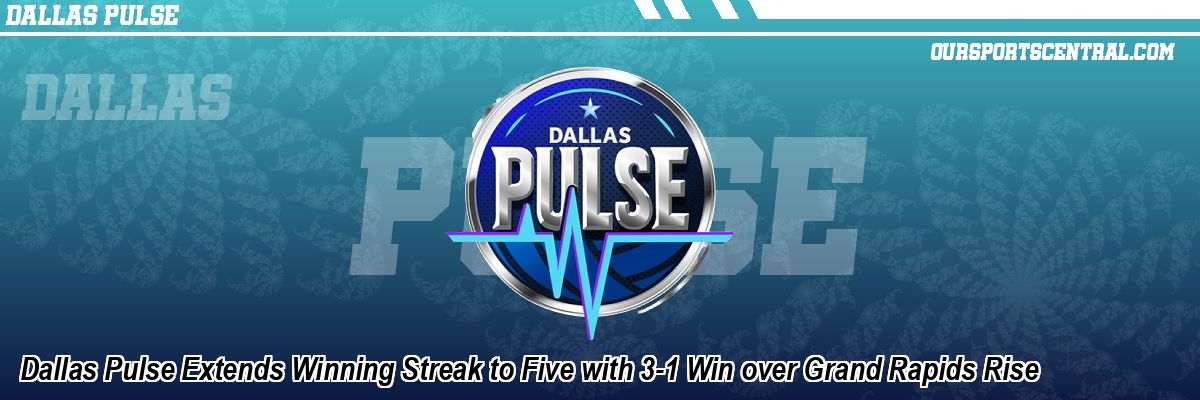 Dallas Pulse Extends Winning Streak to Five with 3-1 Win over Grand Rapids Rise