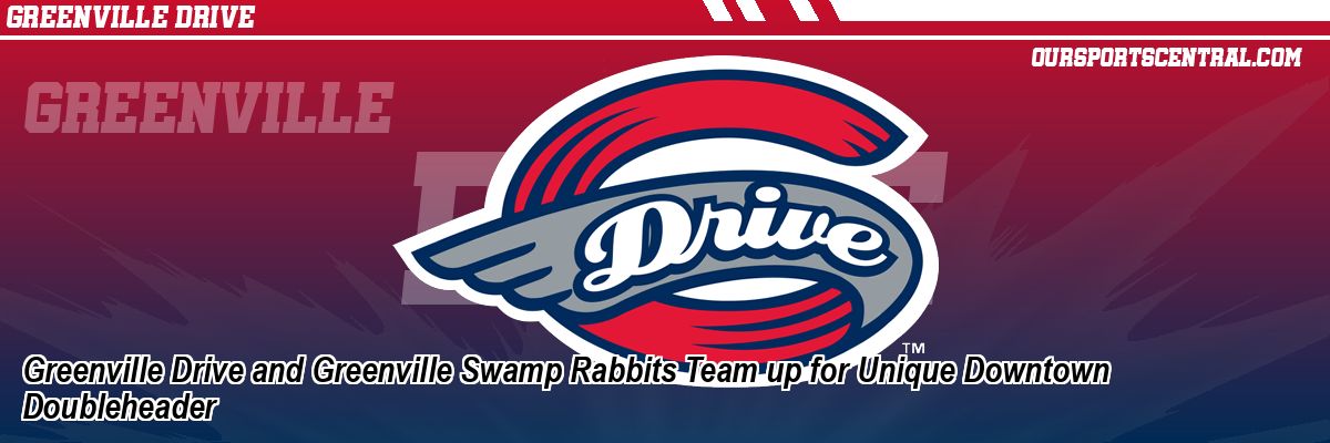 Greenville Drive and Greenville Swamp Rabbits Team up for Unique Downtown Doubleheader