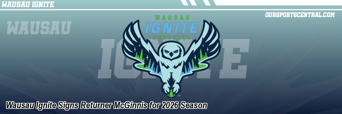 Wausau Ignite Signs Returner McGinnis for 2026 Season