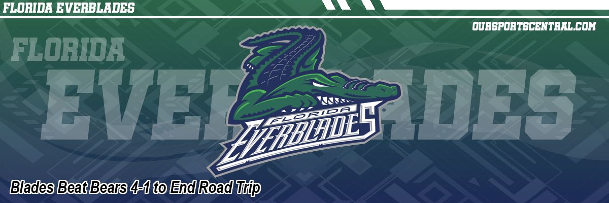 Blades Beat Bears 4-1 to End Road Trip