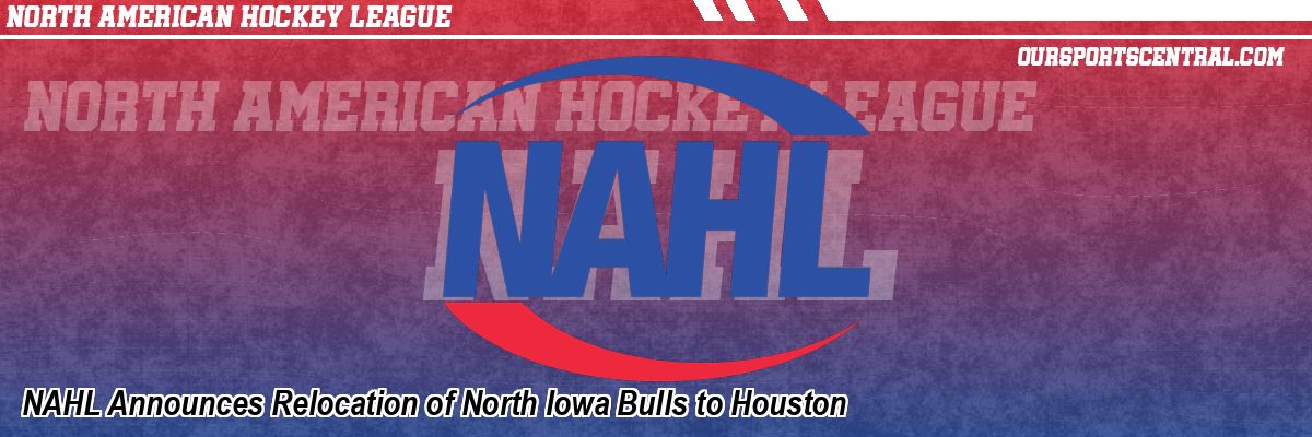 NAHL Announces Relocation of North Iowa Bulls to Houston