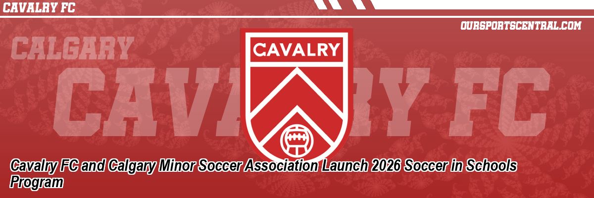 Cavalry FC and Calgary Minor Soccer Association Launch 2026 Soccer in Schools Program