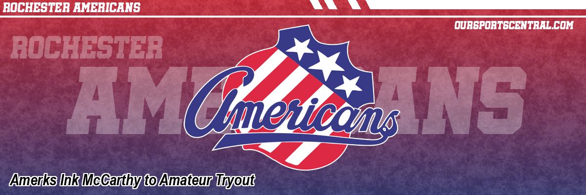 Amerks Ink McCarthy to Amateur Tryout