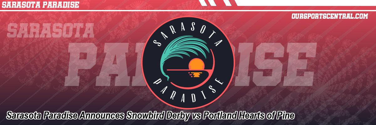 Sarasota Paradise Announces Snowbird Derby vs Portland Hearts of Pine