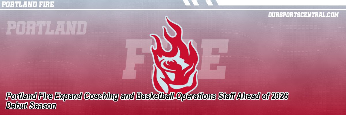Portland Fire Expand Coaching and Basketball Operations Staff Ahead of 2026 Debut Season