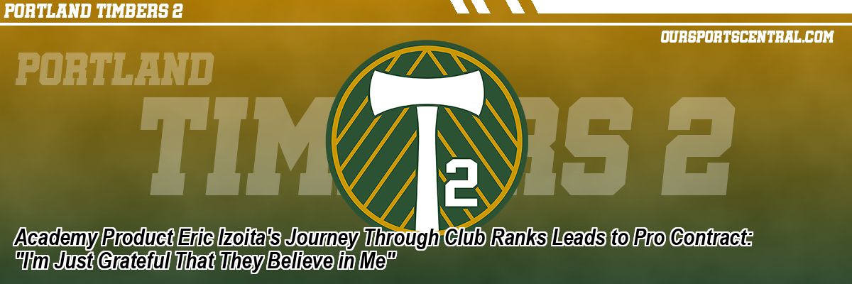 Academy Product Eric Izoita's Journey Through Club Ranks Leads to Pro Contract: 