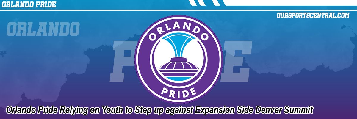 Orlando Pride Relying on Youth to Step up against Expansion Side Denver Summit