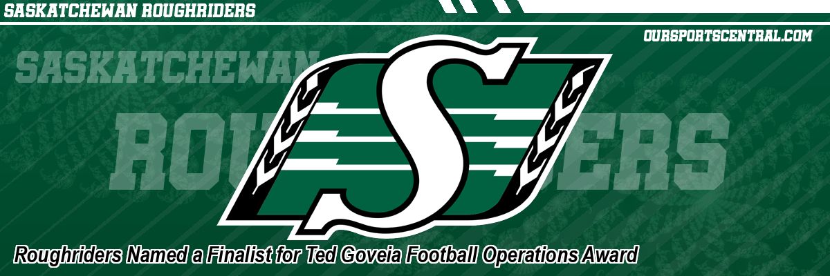 Roughriders Named a Finalist for Ted Goveia Football Operations Award