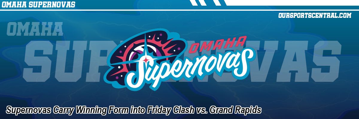Supernovas Carry Winning Form into Friday Clash vs. Grand Rapids