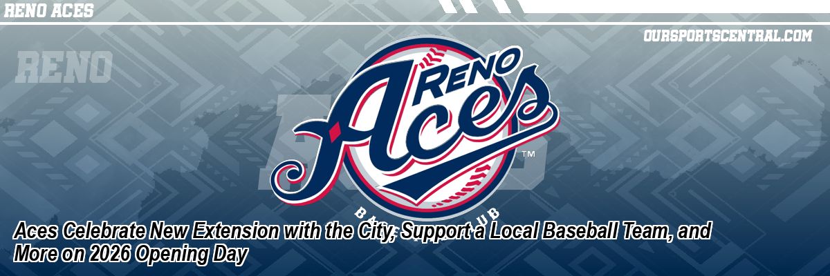 Aces Celebrate New Extension with the City, Support a Local Baseball Team, and More on 2026 Opening Day