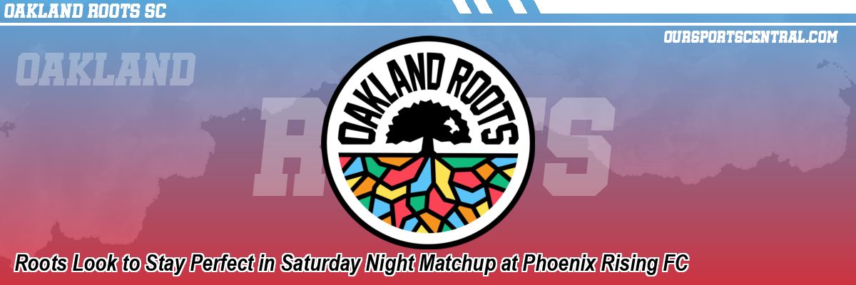 Roots Look to Stay Perfect in Saturday Night Matchup at Phoenix Rising FC
