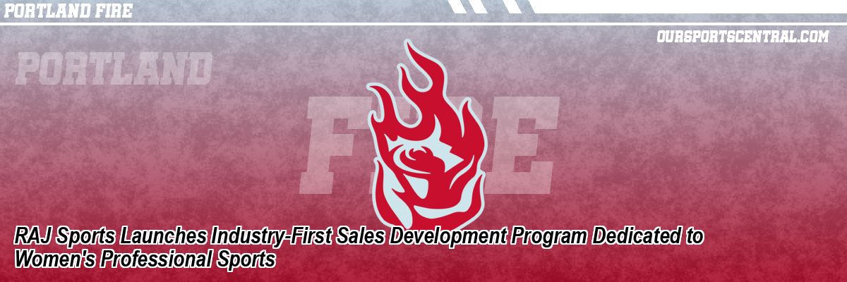 RAJ Sports Launches Industry-First Sales Development Program Dedicated to Women's Professional Sports