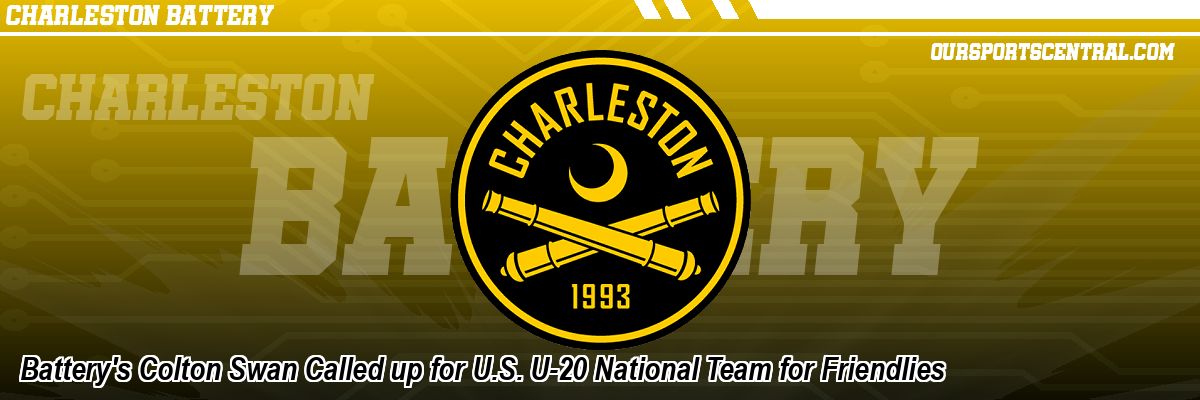 Battery's Colton Swan Called up for U.S. U-20 National Team for Friendlies