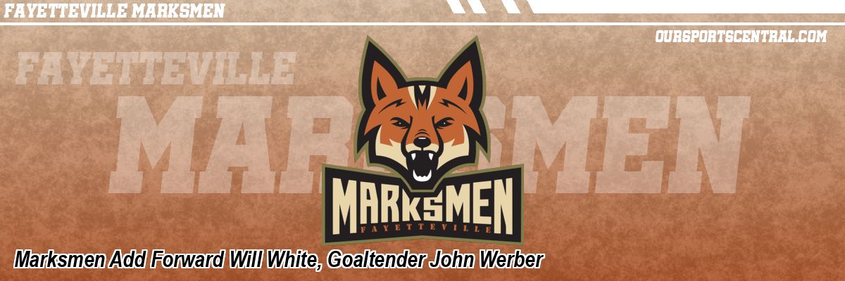 Marksmen Add Forward Will White, Goaltender John Werber