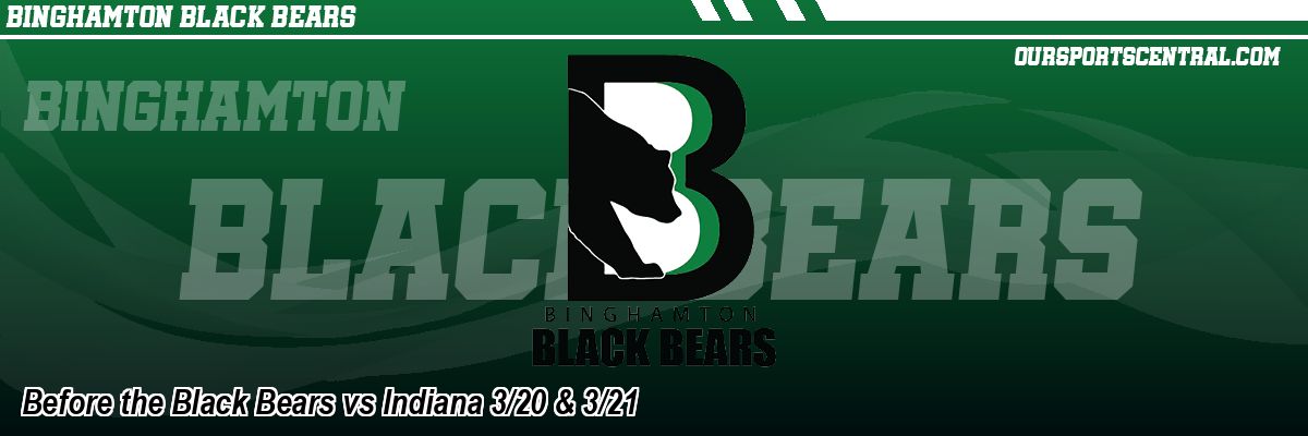 Before the Black Bears vs Indiana 3/20 & 3/21