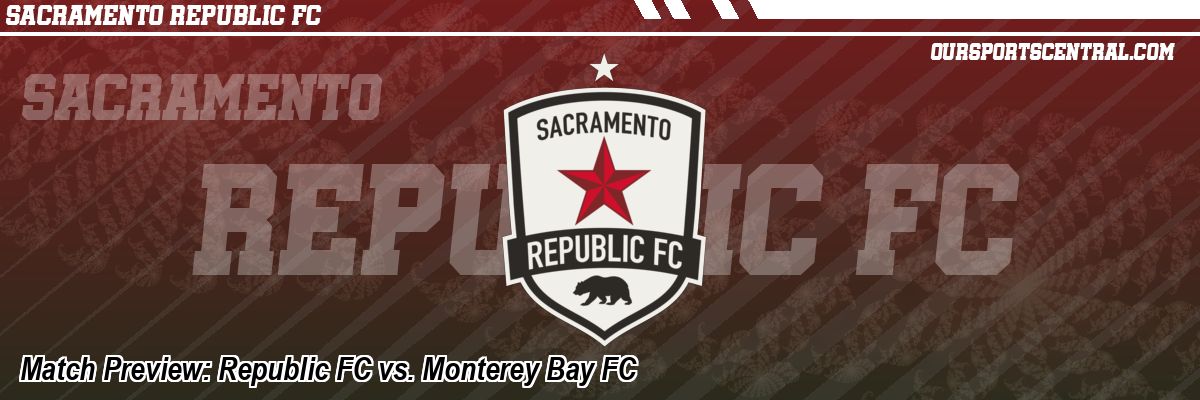 Match Preview: Republic FC vs. Monterey Bay FC