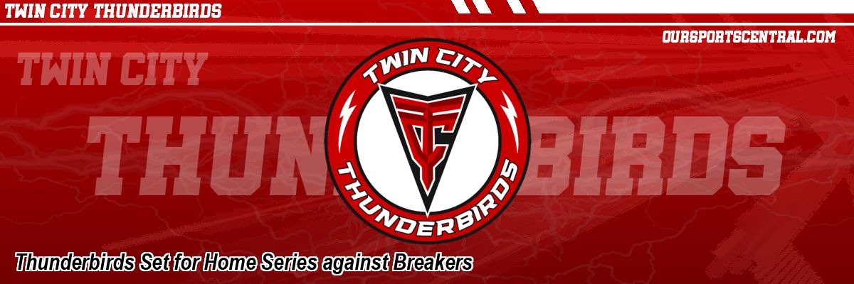 Thunderbirds Set for Home Series against Breakers