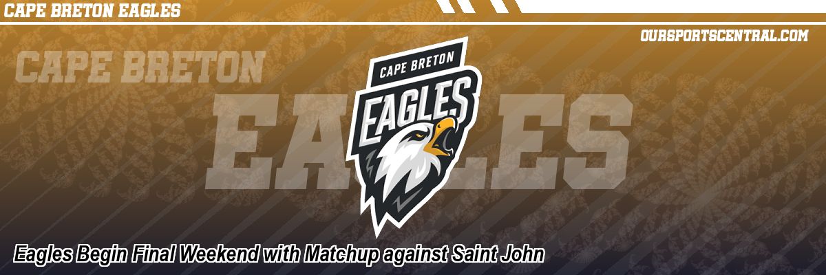 Eagles Begin Final Weekend with Matchup against Saint John