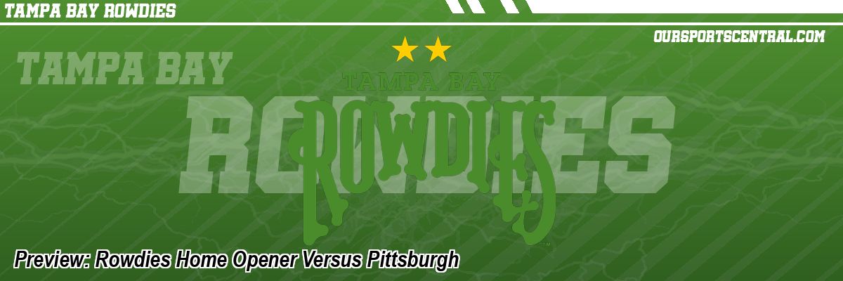Preview: Rowdies Home Opener Versus Pittsburgh