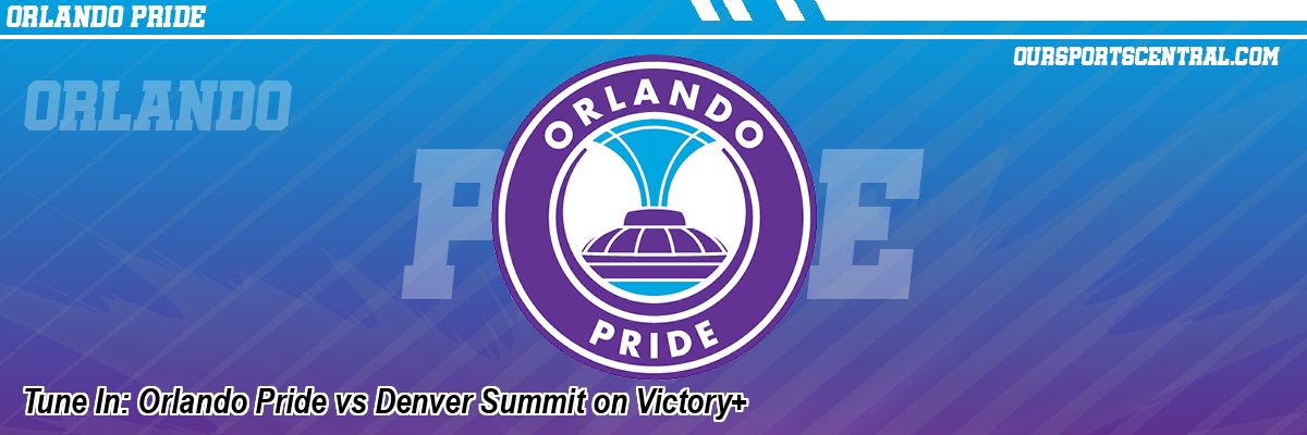 Tune In: Orlando Pride vs Denver Summit on Victory+