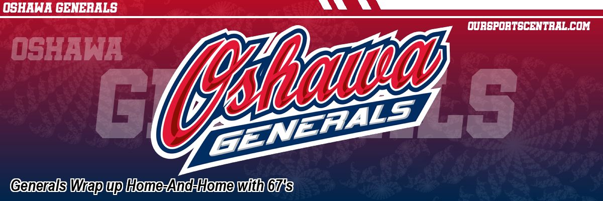 Generals Wrap up Home-And-Home with 67's