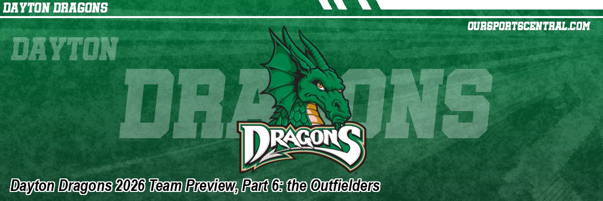 Dayton Dragons 2026 Team Preview, Part 6: the Outfielders