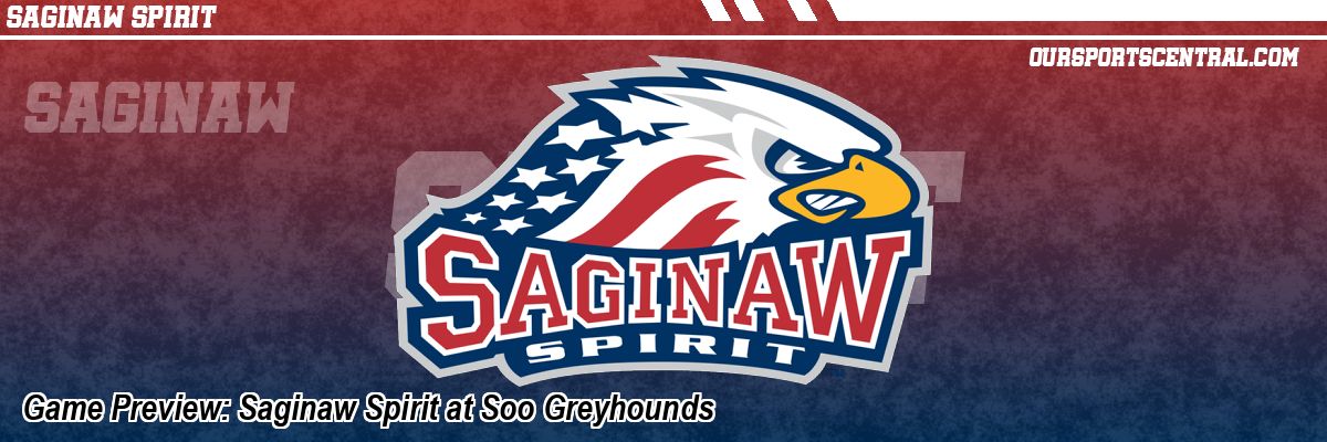 Game Preview: Saginaw Spirit at Soo Greyhounds