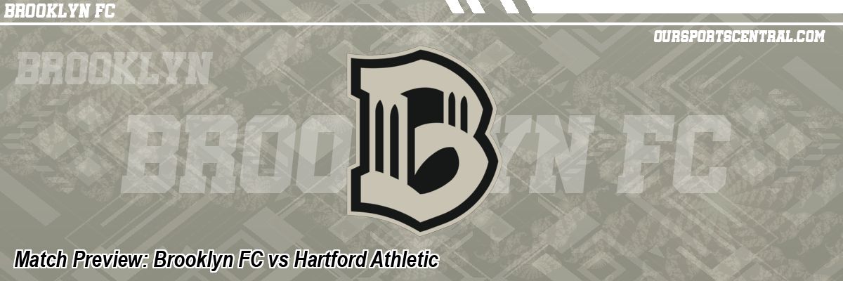 Match Preview: Brooklyn FC vs Hartford Athletic