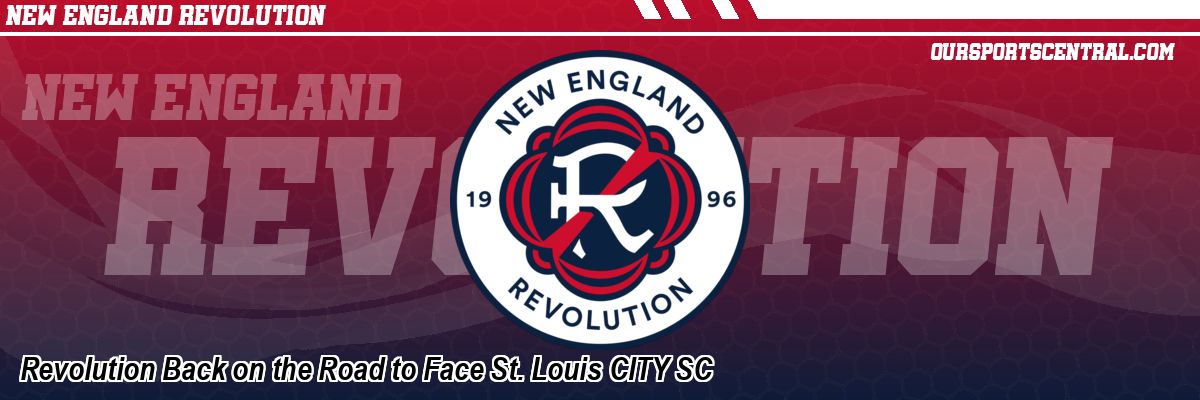Revolution Back on the Road to Face St. Louis CITY SC