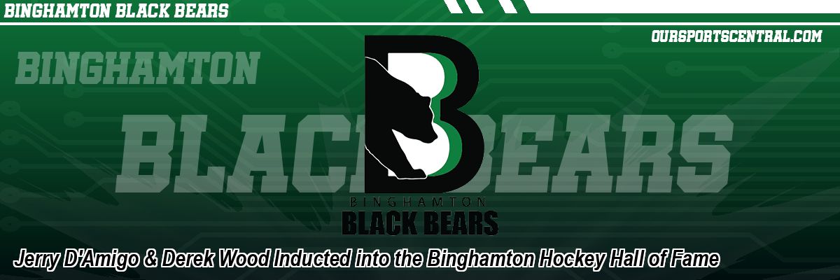 Jerry D'Amigo & Derek Wood Inducted into the Binghamton Hockey Hall of Fame